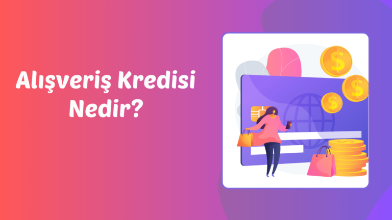 Alışveriş Kredisi Nedir?