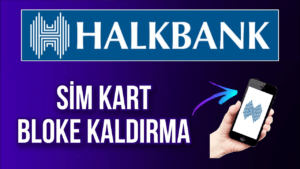 Halkbank Sim Bloke Kaldırma Nasıl Yapılır?